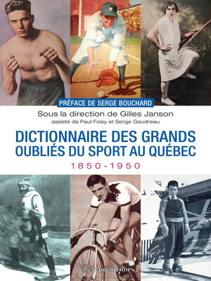 cover image of Dictionnaire des grands oubliés du sport au Québec, 1850-1950